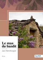 Couverture du livre « Le mas du bandit » de Jean-Pierre Bourguet aux éditions Nombre 7