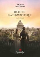 Couverture du livre « Lucie et le panthéon nordique » de Pauline Delcourt aux éditions Spinelle