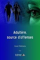 Couverture du livre « Adultere, source d offenses » de Josee Mafouta aux éditions Saint Honore Editions