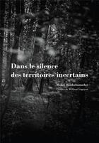 Couverture du livre « Dans le silence des territoires incertains » de Michel Handschumacher aux éditions Le Noyer