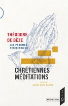 Couverture du livre « Chrétiennes méditations : les psaumes pénitentiels » de Théodore De Bèze aux éditions Calvin Editions