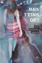 Couverture du livre « Mais t'etais ou ? - histoire d'une auto-analyse gestationnelle » de Cohen Cyrielle Sarah aux éditions Medicilline