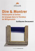 Couverture du livre « Dire & montrer » de Guillaume Decauwert aux éditions Eliott Editions