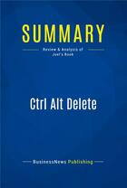 Couverture du livre « Summary : ctrl alt delete (review and analysis of Joel's book) » de  aux éditions Business Book Summaries