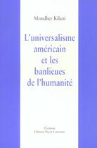 Couverture du livre « L'Universalisme Americain Et Les Banlieues D'Humanites » de Mondher Kilani aux éditions Payot Lausanne