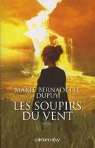 Couverture du livre « L'orpheline des neiges Tome 3 : les soupirs du vent » de Marie-Bernadette Dupuy aux éditions Calmann-levy