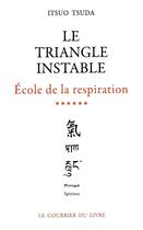 Couverture du livre « École de la respiration Tome 6 ; le triangle instable » de Itsuo Tsuda aux éditions Courrier Du Livre