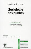 Couverture du livre « Sociologie des publics » de Jean-Pierre Esquenazi aux éditions La Decouverte