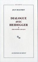 Couverture du livre « Le dialogue avec Heidegger Tome 1 ; philosophie grecque » de Jean Beaufret aux éditions Minuit