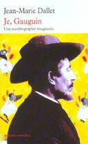 Couverture du livre « Je, gauguin » de Jean-Marie Dallet aux éditions Table Ronde