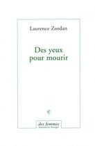 Couverture du livre « Des yeux pour mourir » de Laurence Zordan aux éditions Des Femmes