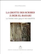 Couverture du livre « La grotte des scribes à Deir El-Bahari ; la tombe Mma 504 et ses graffitti » de Chloe Ragazzoli aux éditions Ifao