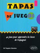 Couverture du livre « Tapas de juegos 40 jeux pour apprendre les bases de l'espagnol » de Palomino aux éditions Ellipses