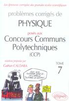 Couverture du livre « Physique concours communs polytechniques (ccp) 2004-2005 - tome 7 » de Gaetan Caldara aux éditions Ellipses