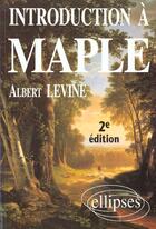 Couverture du livre « Introduction a maple (nouvelle edition) » de Albert Levine aux éditions Ellipses