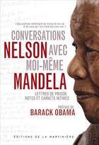 Couverture du livre « Conversations avec moi-même ; lettres de prison, notes et carnets intimes » de Nelson Mandela aux éditions La Martiniere