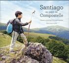 Couverture du livre « Santiago au pays de Compostelle ; chemin initiatique d'un petit homme » de Celine Anaya Gautier aux éditions La Martiniere