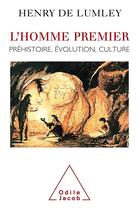 Couverture du livre « L'Homme premier : Préhistoire, évolution, culture » de Henry De Lumley aux éditions Odile Jacob