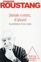 Couverture du livre « Jamais contre, d'abord » de Francois Roustang aux éditions Odile Jacob