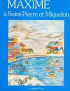 Couverture du livre « Maxime à Saint-Pierre et Miquelon » de  aux éditions L'harmattan