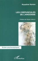 Couverture du livre « LES CRÉPUSCULES DE L'ANGOISSE » de Roseline Hurion aux éditions L'harmattan