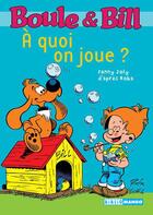 Couverture du livre « Boule & Bill : à quoi on joue ? » de Fanny Joly aux éditions Mango