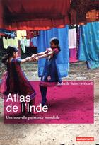 Couverture du livre « Atlas de l'Inde ; une nouvelle puissance mondiale » de Isabell Saint Mezard aux éditions Autrement