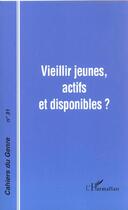 Couverture du livre « Vieillir jeunes, actifs et disponibles ? - vol31 » de  aux éditions L'harmattan