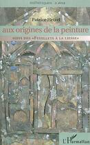 Couverture du livre « Aux origines de la peinture - suivi des 