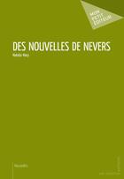 Couverture du livre « Des nouvelles de Nevers » de Natalia Mary aux éditions Mon Petit Editeur