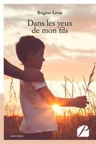 Couverture du livre « Dans les yeux de mon fils » de Levat Brigitte aux éditions Editions Du Panthéon