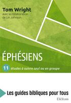 Couverture du livre « Ephésiens ; 11 études à suivre seul ou en groupe » de Tom Wright et Lin Johnson aux éditions Excelsis