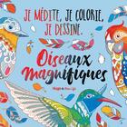 Couverture du livre « Oiseaux magnifiques - je medite, je dessine et je colorie » de  aux éditions Hugo Document