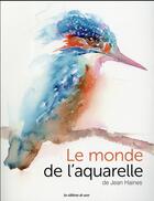 Couverture du livre « Le monde de l'aquarelle » de Jean Haines aux éditions De Saxe