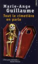 Couverture du livre « Tout le cimetière en parle » de Marie-Ange Guillaume aux éditions Points
