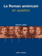 Couverture du livre « Le roman americain en question » de Marcel Labine aux éditions Quebec Amerique