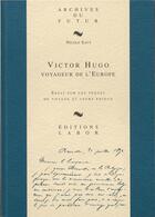 Couverture du livre « Victor Hugo : voyageur de l'Europe : essai sur les textes de voyage et leurs enjeux » de Nicole Savy aux éditions Aml Editions
