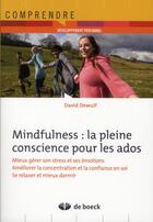 Couverture du livre « Mindfulness : la pleine conscience pour les adolescents ; s'exercer à la maison... et dans la vie quotidienne » de David Dewulf aux éditions De Boeck Superieur