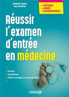 Couverture du livre « Réussir l'examen d'entrée en médecine » de Mohamed Ayadim et Paul Depovere aux éditions De Boeck Superieur