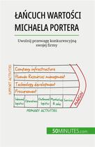 Couverture du livre « ?a?cuch warto?ci Michaela Portera : Uwolnij przewag? konkurencyjn? swojej firmy » de Xavier Robben aux éditions 50minutes.com