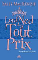 Couverture du livre « La duchesse des coeurs Tome 1 : lord Ned à tout prix » de Sally Mackenzie aux éditions Milady