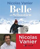 Couverture du livre « Belle et Sébastien - le film : roman » de Nicolas Vanier aux éditions Chene