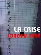 Couverture du livre « La crise » de Joachim Sene aux éditions Publie.net