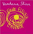 Couverture du livre « Faire fleurir l'avenir » de Pascal Lemaitre et Vandana Shiva aux éditions Editions De L'aube