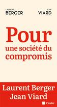 Couverture du livre « Pour une societe du compromis » de Laurent Berger aux éditions Editions De L'aube