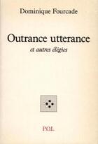 Couverture du livre « Outrance utterance » de Dominique Fourcade aux éditions P.o.l