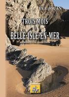 Couverture du livre « Trois mois à Belle-Isle-en-mer ; journal d'une jeune fille » de Eva Jouan aux éditions Editions Des Regionalismes