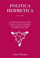 Couverture du livre « La tentation du secret ; groupes et sociétés initiatiques entre ésotérisme et politique du XVIII au XX siècle » de Politica Hermetica 2 aux éditions L'age D'homme