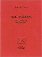 Couverture du livre « Klee, point final » de Antonio Saura aux éditions L'echoppe