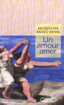 Couverture du livre « Un Amour Amer » de Jacqueline Raoul-Duval aux éditions Michel Lafon